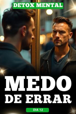 Detox Mental Dia 12 Medo de Errar