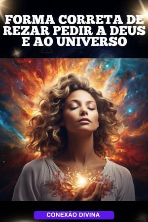 A Maneira Correta de Rezar Pedir a Deus e ao Universo CD